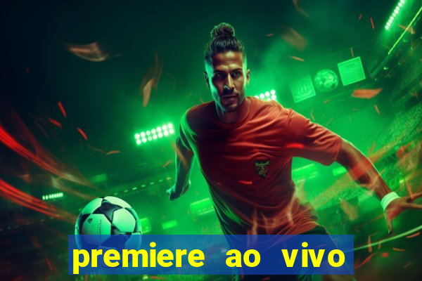 premiere ao vivo em hd